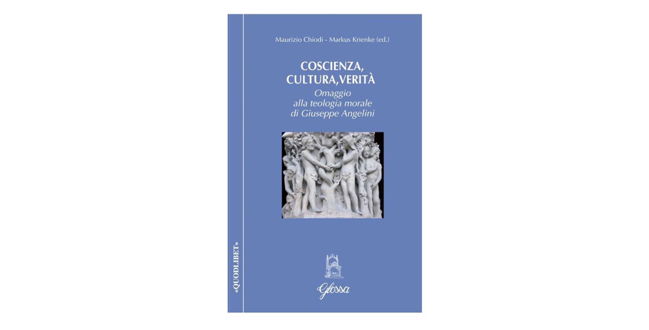 Coscienza, cultura, verità. Omaggio alla teologia morale di Giuseppe Angelini